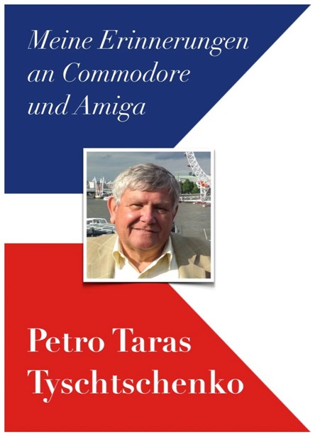 Meine Erinnerungen an Commodore und Amiga von Petro Tyschtschenko (444 x 612).jpg